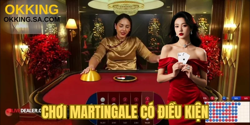 Chơi Martingale có điều kiện