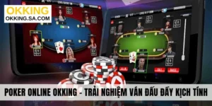 Poker Online OKKING - Trải Nghiệm Các Ván Đấu Đầy Kịch Tính
