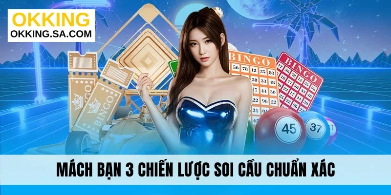 Mách bạn 3 chiến lược soi cầu chuẩn xác