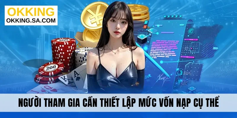 Người tham gia cần thiết lập mức vốn nạp cụ thể