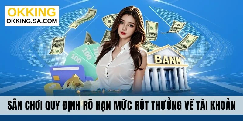Sân chơi quy định rõ hạn mức rút thưởng