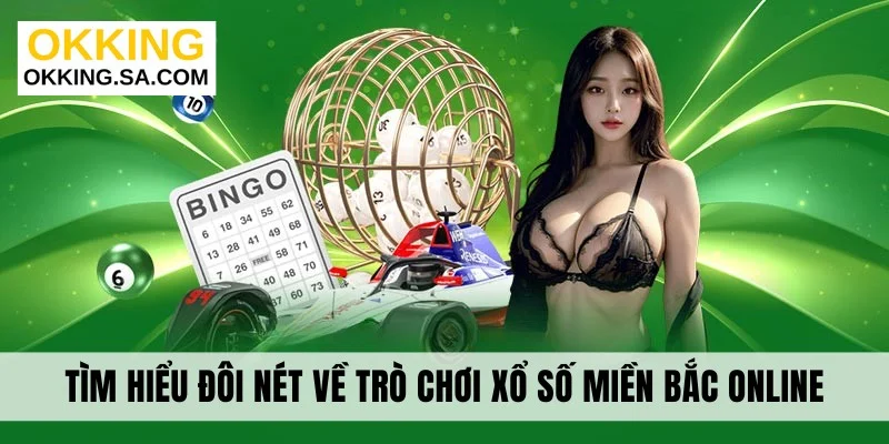 Tìm hiểu đôi nét về trò chơi xổ số miền Bắc online